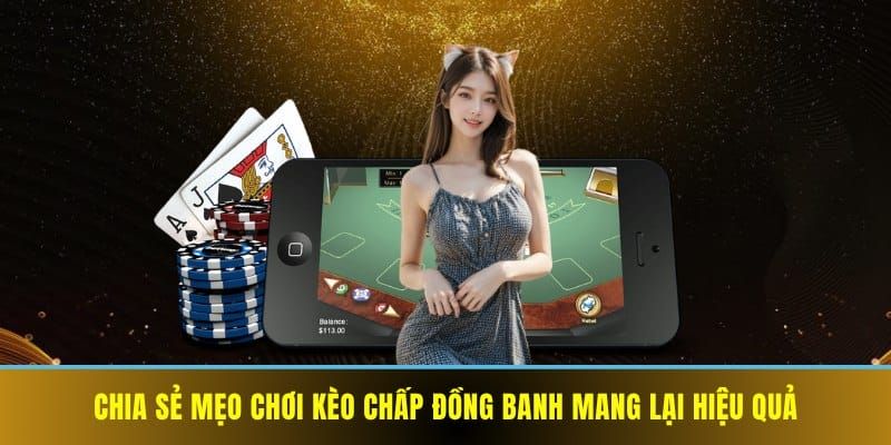 Kèo chấp đồng banh Chiến thuật khi tham gia kèo chấp đồng banh