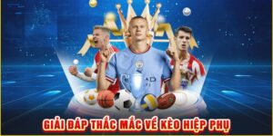 Giới thiệu về kèo hiệp phụ là gì