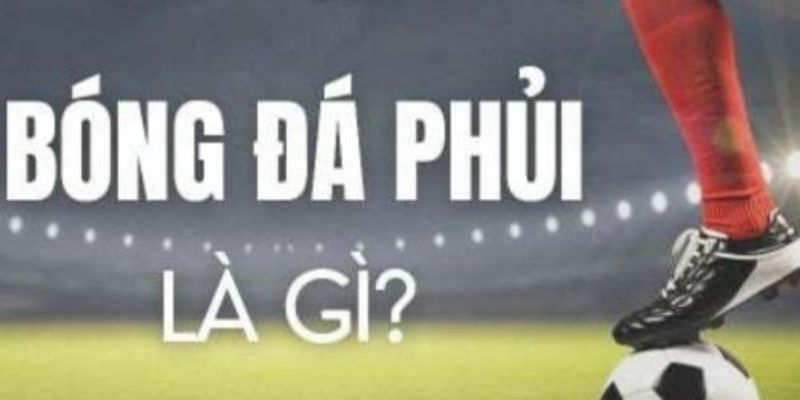 Hiểu đúng bóng đá phủi là gì