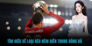 Tổng quan về kèo ném biên