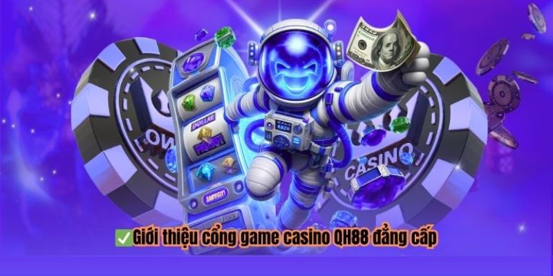Trải nghiệm đa dạng tại casino QH88